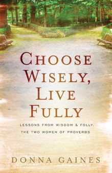 Choose Wisely, Live Fully