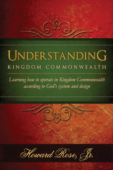 Understanding Kingdom Commonwealth : Learning how to operate in Kingdom Commonwealth according to God's system and design