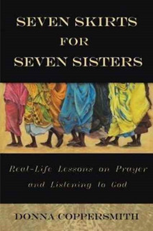 Seven Skirts for Seven Sisters : Real-Life Lessons on Prayer and Listening to God