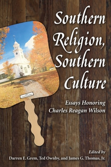 Southern Religion, Southern Culture : Essays Honoring Charles Reagan Wilson