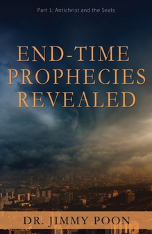 End-Time Prophecies Revealed : Part 1: Antichrist and the Seals : 1