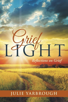 Grief Light : Reflections on Grief