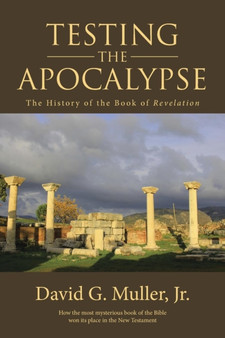 Testing the Apocalypse : The History of the Book of Revelation