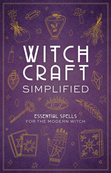 Witchcraft Simplified : ?Essential Spells for the Modern Witch