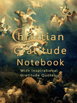 Christian Gratitude Notebook : With Inspirational Gratitude Quotes
