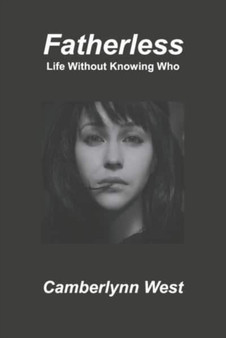 Fatherless : Life Without Knowing Who