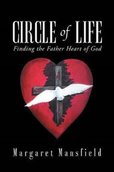 Circle of Life : Finding the Father Heart of God