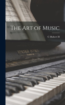 The art of Music by C Hubert H 1848-1918 Parry - Hardback