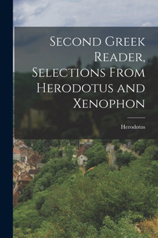 Second Greek Reader, Selections From Herodotus and Xenophon by Herodotus - Paperback