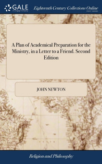 A Plan of Academical Preparation for the Ministry, in a Letter to a Friend. Second Edition