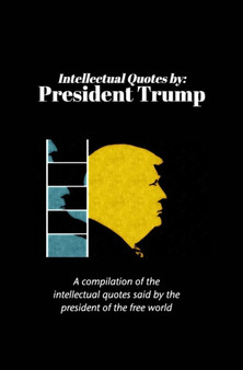 Intellectual Quotes by : President Trump: A compilation of the intellectual quotes said by President Trump by Peter Hertzberg - Hardback