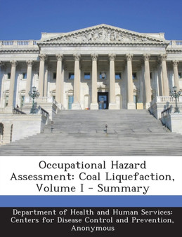 Occupational Hazard Assessment : Coal Liquefaction, Volume I - Summary