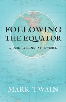 Following the Equator - A Journey Around the World by Mark Twain - Paperback