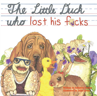 The Little Duck Who Lost His F*cks by Bellatrix Fodder - Paperback