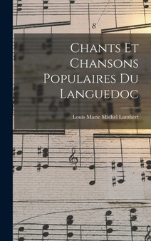 Chants et Chansons Populaires du Languedoc by Louis Marie Michel Lambert - Hardback