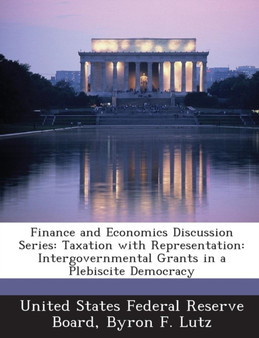 Finance and Economics Discussion Series : Taxation with Representation: Intergovernmental Grants in a Plebiscite Democracy