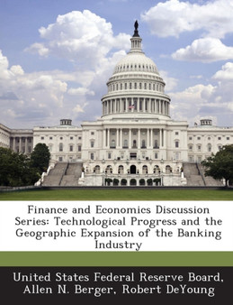 Finance and Economics Discussion Series : Technological Progress and the Geographic Expansion of the Banking Industry