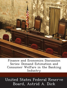 Finance and Economics Discussion Series : Demand Estimation and Consumer Welfare in the Banking Industry