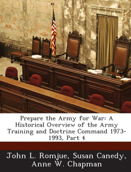 Prepare the Army for War : A Historical Overview of the Army Training and Doctrine Command 1973-1993, Part 4