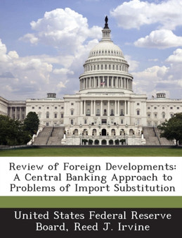 Review of Foreign Developments : A Central Banking Approach to Problems of Import Substitution