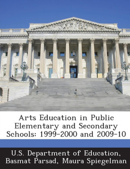 Arts Education in Public Elementary and Secondary Schools : 1999-2000 and 2009-10