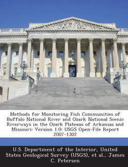 Methods for Monitoring Fish Communities of Buffalo National River and Ozark National Scenic Riverways in the Ozark Plateaus of Arkansas and Missouri : Version 1.0: Usgs Open-File Report 2007-1302