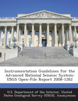 Instrumentation Guidelines for the Advanced National Seismic System : Usgs Open-File Report 2008-1262