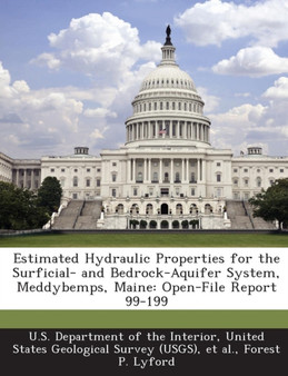 Estimated Hydraulic Properties for the Surficial- And Bedrock-Aquifer System, Meddybemps, Maine : Open-File Report 99-199