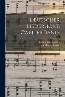 Deutscher Liederhort. Zweiter Band. by Ludwig Christian Erk - Paperback