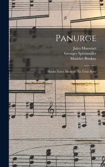 Panurge : Haulte Farce Musicale En Trois Actes by Jules Massenet - Hardback