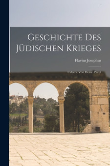 Geschichte Des Judischen Krieges : Uebers. Von Heinr. Paret by Flavius Josephus - Paperback