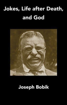 Jokes, Life after Death, and God by Joseph Bobik - Hardback