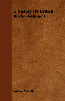 A History OF British Birds - Volume I