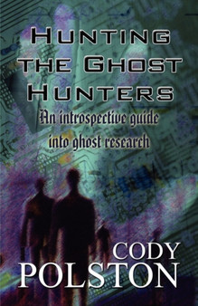 Hunting the Ghost Hunters : An Introspective Guide Into Ghost Research