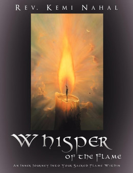 Whisper of the Flame : An Inner Journey Into Your Sacred Flame Within