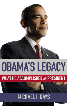 Obama's Legacy : What He Accomplished as President