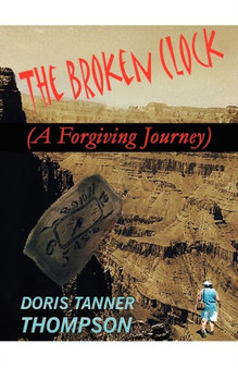 The Broken Clock : (A Forgiving Journey)