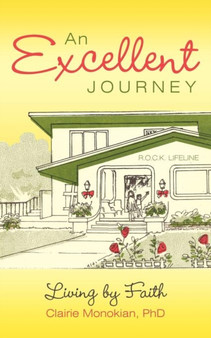 An Excellent Journey : Living by Faith