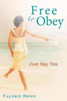 Free to Obey : Just Say Yes