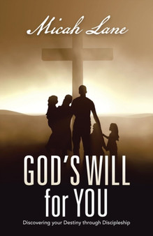 God's Will for You : Discovering Your Destiny Through Discipleship