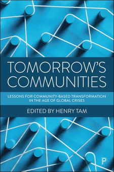 Tomorrow's Communities : Lessons for Community-based Transformation in the Age of Global Crises
