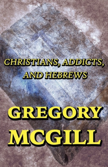 Christians, Addicts, and Hebrews