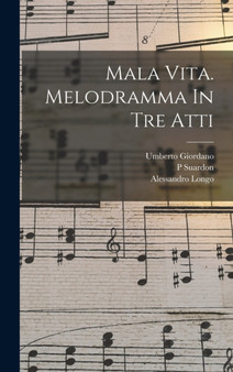 Mala Vita. Melodramma In Tre Atti by Giordano Umberto 1867-1948 - Hardback