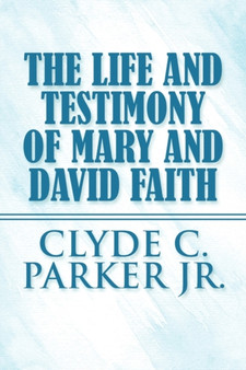 The Life and Testimony of Mary and David Faith