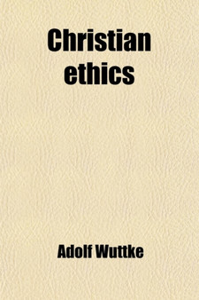 Christian Ethics (Volume 1)