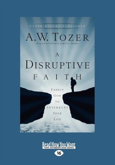 A Disruptive Faith (1 Volume Set) : Expect God to Interrupt Your Life