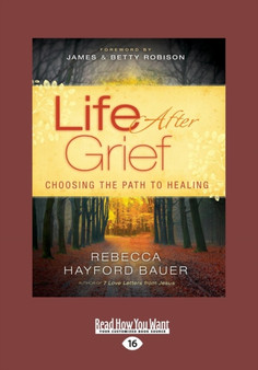 Life After Grief : Choosing the Path to Healing