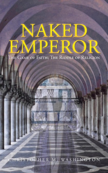 Naked Emperor : The Game of Faith; The Riddle of Religion