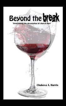 Beyond the Break : Overcoming the devastation of church hurt