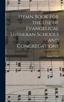 Hymn Book for the Use of Evangelical Lutheran Schools and Congregations by Crull August - Hardback